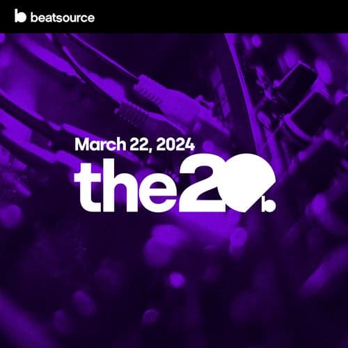 The 20 - March 22, 2024 playlist