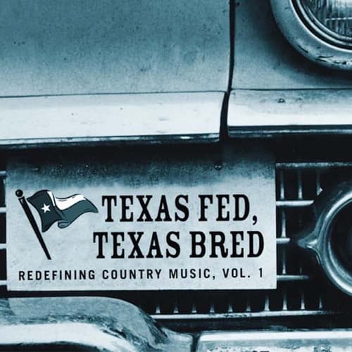 Texas Fed, Texas Bred: Redefining Country Music Vol. 1