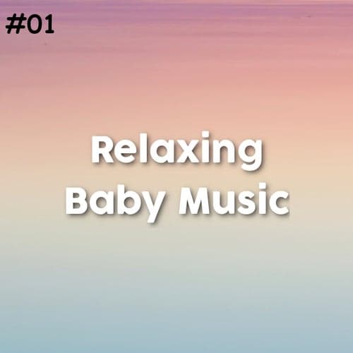 #01 Relaxing Baby Music
