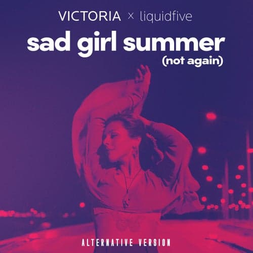 sad girl summer (not again) (alternative version)