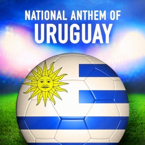 Uruguay: Orientales, La Patria O La Tumba (Uruguayan National Anthem) - Single