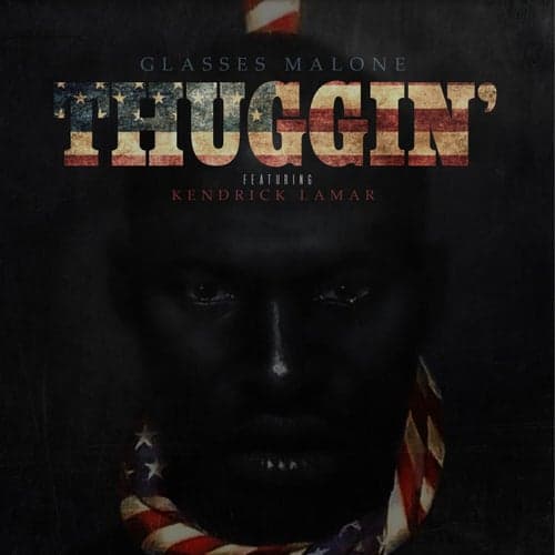 Thuggin' (feat. Kendrick Lamar) - Single