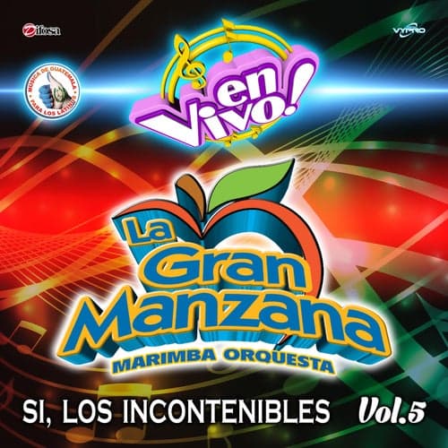 Si, Los Incontenibles, Vol. 5. Música de Guatemala para los Latinos (En Vivo)