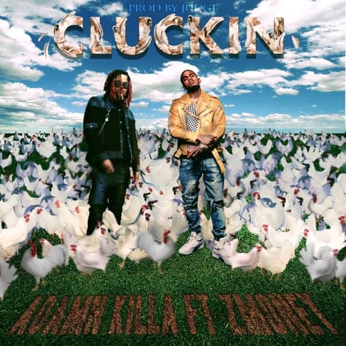 Cluckin (feat. Z Money)