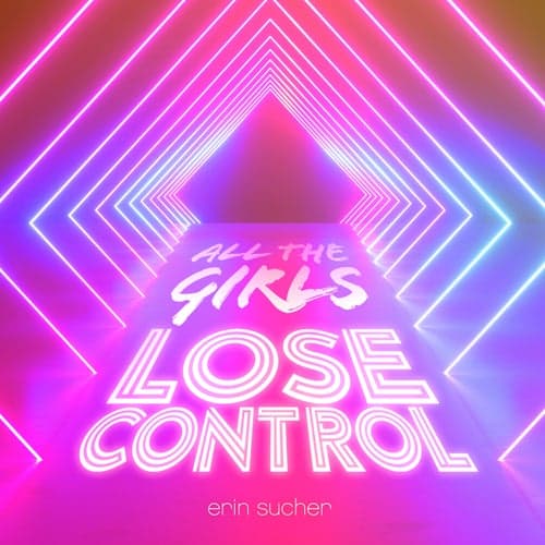 All the Girls Lose Control