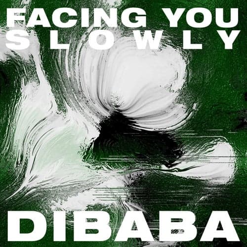 Facing You Slowly