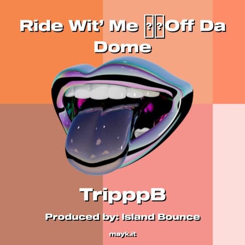 Ride Wit' Me Off Da Dome