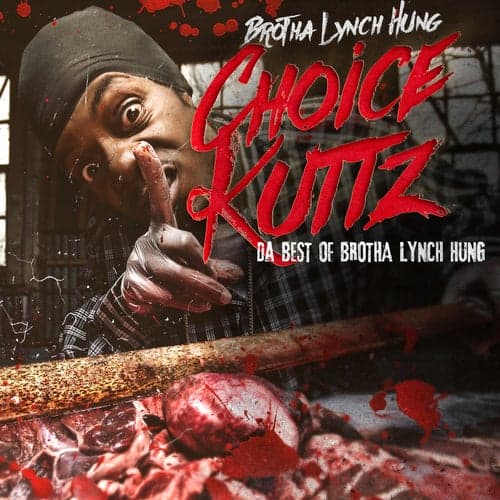 Choice Kuttz: Da Best Of Brotha Lynch Hung (Da Siccmade Remake)