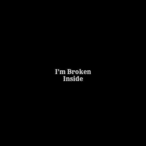 I'm Broken Inside