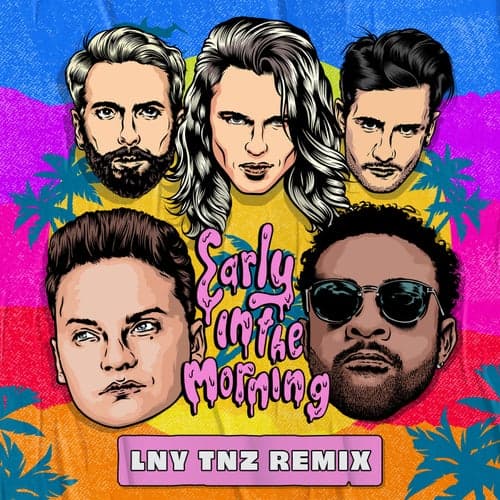 Early In The Morning (LNY TNZ Extended Remix)