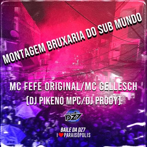 MONTAGEM BRUXARIA DO SUB MUNDO (feat. MC Gellesch, DJ Pikeno MPC, Dj prody)