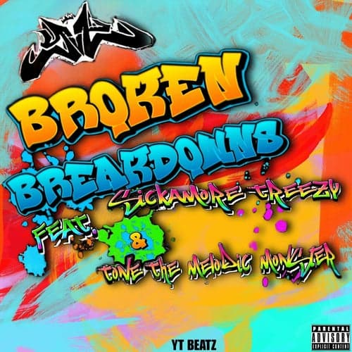 Broken Breakdowns (feat. Sickamore Treezy & Tone The Melodic Monster)