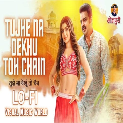 Tujhe Na Dekhu Toh Chain (Slow & Reverb)