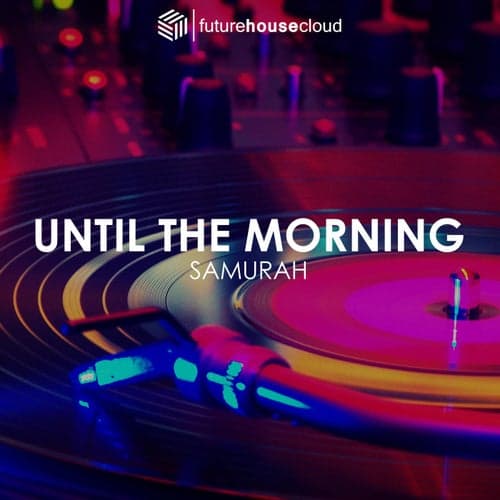 Until The Morning (Original Mix)