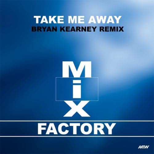 Take Me Away (Bryan Kearney Remix)