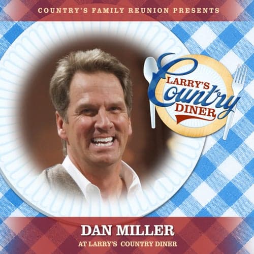 Dan Miller at Larry's Country Diner (Live / Vol. 1)