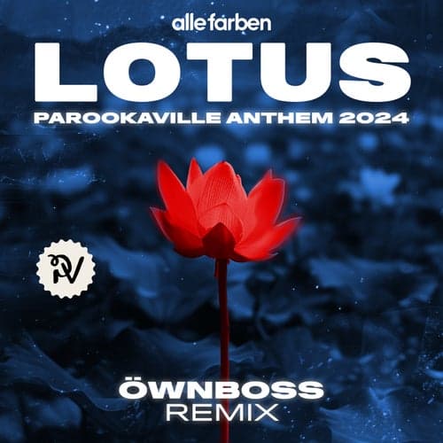 Lotus (PAROOKAVILLE Anthem 2024) [Öwnboss Remix] (Öwnboss Remix)