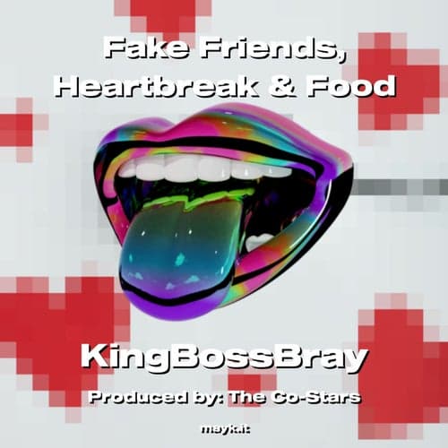 Fake Friends Heartbreak & Food