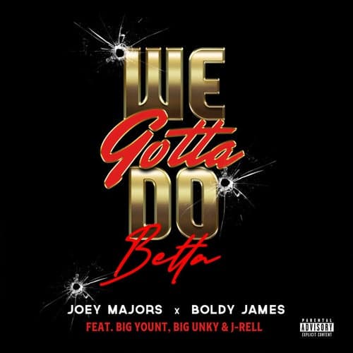 We Gotta Do Betta (feat. Big Yount, J-Rell & Big Unky)