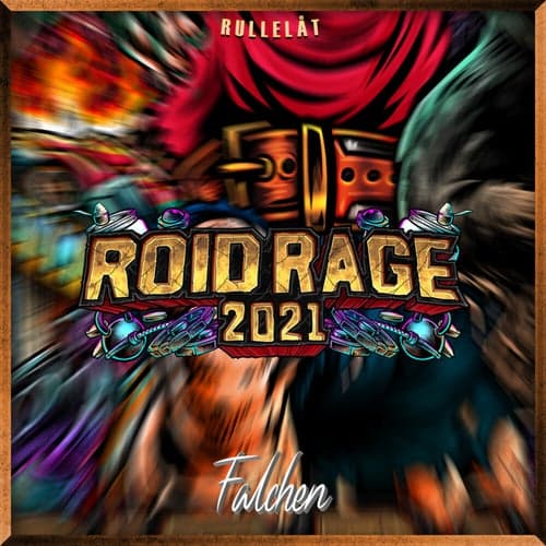 Roid Rage 2021 (Rullelåt)