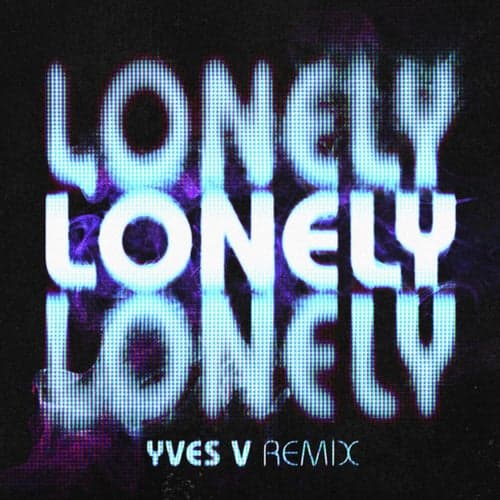 Lonely (Yves V Extended Remix)
