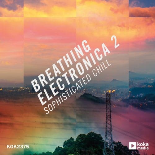 Breathing Electronica 2 - Sophisticated Chill