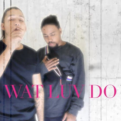 Wat Luv Do (feat. Lost4Ever)
