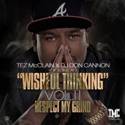Tez McClain x DJ Don Cannon Present : Wishful Thinking, Vol II - Respect My Grind