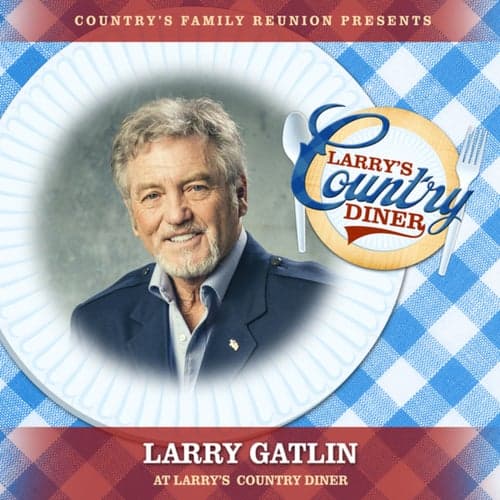Larry Gatlin at Larry's Country Diner (Live / Vol. 1)