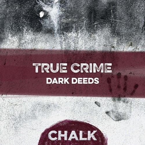 True Crime - Dark Deeds
