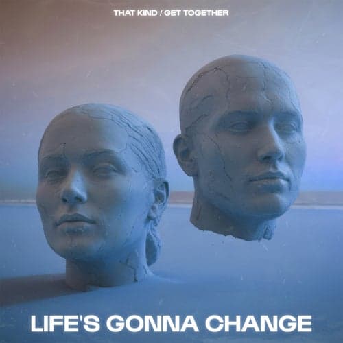 Life's Gonna Change (Club Mix)