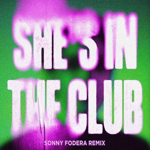 She's In The Club (Sonny Fodera Remix)