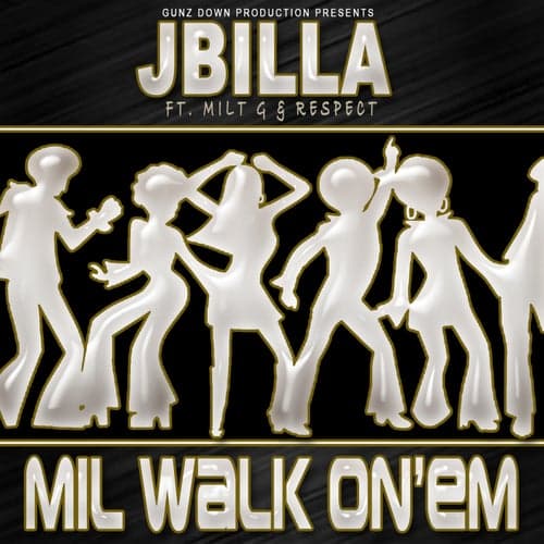 Mil Walk On' Em (feat. Milt G & Respect)