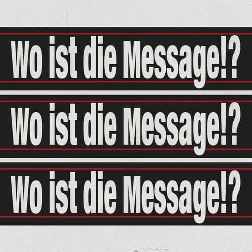 WO IST DIE MESSAGE