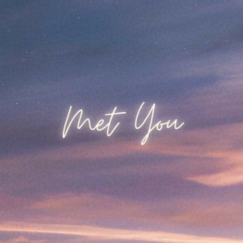 Met You