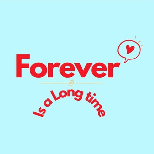 Forever Is A Long Time