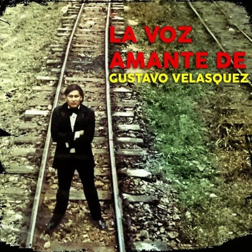 La Voz Amante De Gustavo Velásquez