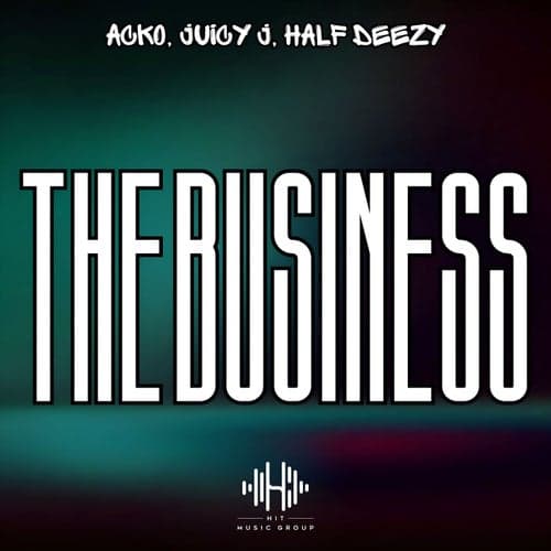 The Business (feat. Half Deezy)