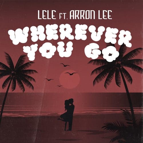 Wherever You Go (feat. Arron Lee)