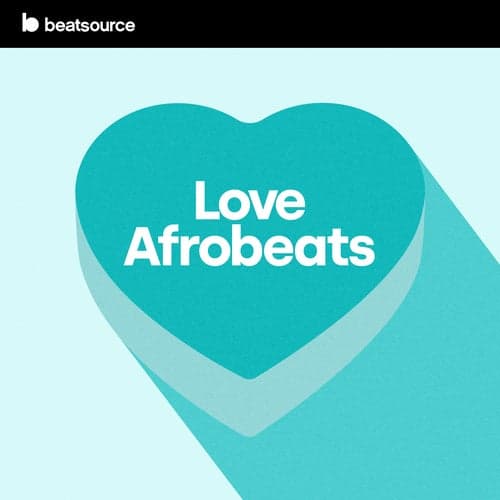 Love Afrobeats playlist