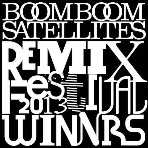 BOOM BOOM SATELLITES REMIX FESTIVAL 2013 - Winners