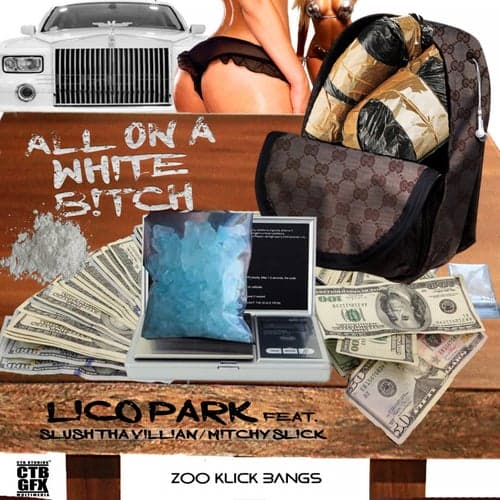 All on a White Bitch (feat. Slush Tha Villain & Mitchy Slick)