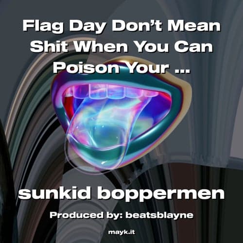 Flag Day Don't Mean s*** When You Can Poison Your Kids