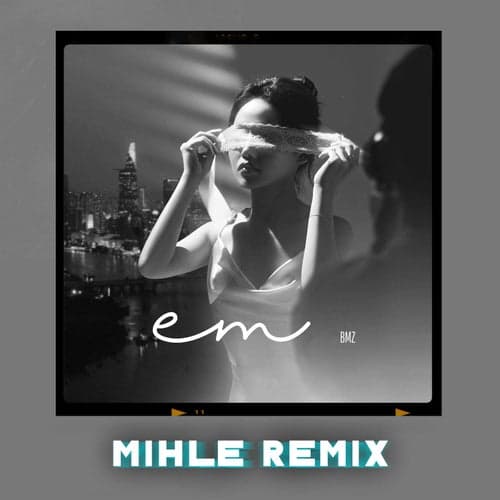 Em (Mihle Remix)