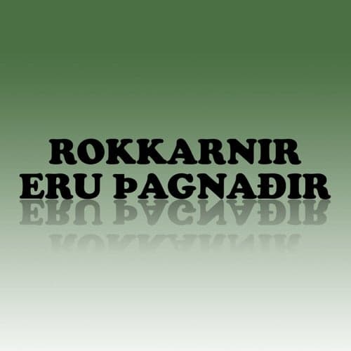 Rokkarnir eru þagnaðir