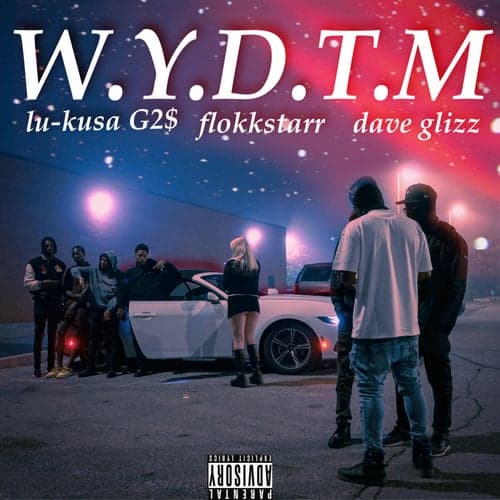 W.Y.D.T.M (feat. Flokkstarr & Dave Glizz)