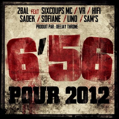 6'56 pour 2012 (feat. Sixcoups MC, Vr, Hifi, Sadek, Sofiane, Lino & Sam's)