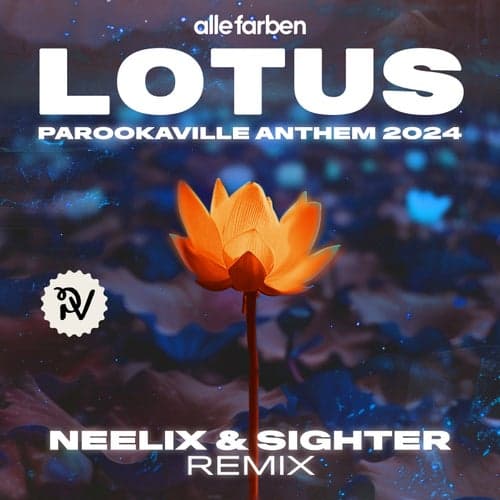 Lotus (PAROOKAVILLE Anthem 2024) [Neelix & Sighter Remix]