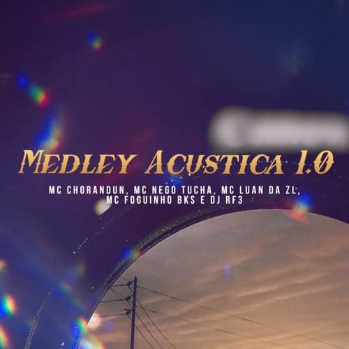 Medley Acustica 1.0 (feat. MC Nego Tucha, MC Luan da ZL, MC Foguinho BKS, DJ RF3)