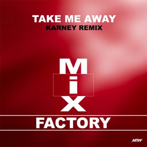 Take Me Away (Karney Remix)